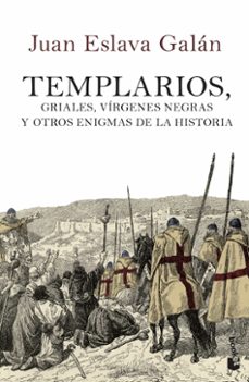 templarios, griales, virgenes negras y otros enigmas de la histor ia-juan eslava galan-9788408114505