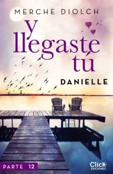 y llegaste tu 12. danielle (ebook)-9788408214205