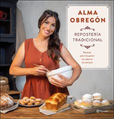 reposteria tradicional. recetas para recuperar los saboores de siempre-alma obregon-9788408247005