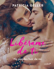 liberame de ti (ebook)-patricia geller-9788408258605