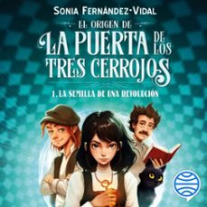 el origen de la puerta de los tres cerrojos 1. la semilla de una revolucion (audiolibro)-sonia fernandez vidal-9788408296805