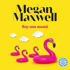 soy una mamá (audiolibro)-megan maxwell-9788408298205