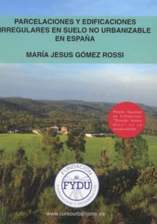 parcelaciones y edificaciones irregulares en suelo no urbanizable en españa-maria jesus gomez rossi-9788409025305