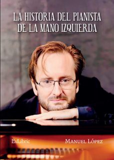 la historia del pianista de la mano izquierda-manuel lopez-9788410076105