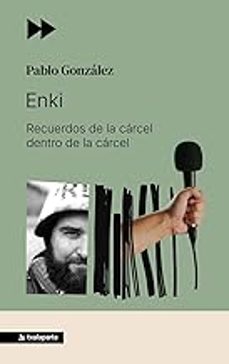 enki. recuerdos de la carcel dentro de la carcel-pablo gonzalez-9788410246805