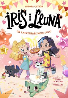 iris i lluna: cuidadores d animalets màgics 3 - un aniversari mol t dolç!-aurora quiron-9788410269705