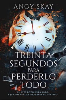 treinta segundos para perderlo todo (ebook)-angy skay-9788410274105