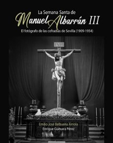 la semana santa de manuel albarran iii-emilio jose balbuena arriola-9788410286405