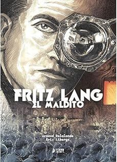 fritz lang, el maldito-arnaud delalande-eric liberge-9788410446205