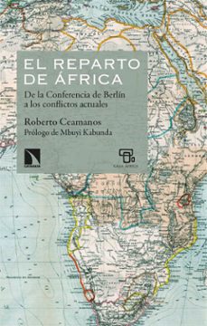 el reparto de africa: de la conferencia de berlin a los conflictos (ebook)-roberto ceamanos-9788410670105