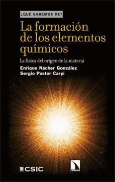 la formacion de los elementos quimicos-enrique nacher gonzalez-sergio pastor carpi-9788410672505