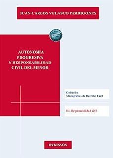 autonomia progresiva y responsabilidad civil del menor-juan carlos velasco perdigones-9788410701205