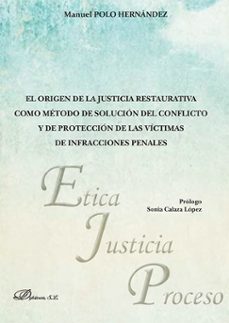 el origen de la justicia restaurativa como metodo de solucion del conflicto y de proteccion de las victimas de infracciones penales. (ebook)-manuel polo hernández-9788410708105