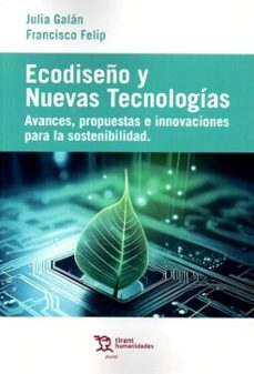 ecodiseño y nuevas tecnologias. avances, propuestas e innovacione s para la sostenibilidad-francisco felip-julia galan-9788410810105