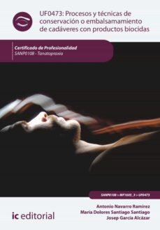 procesos y tecnicas de conservacion o embalsamamiento de cadaveres con productos biocidas. sanp0108 (ebook)-josep garcia alcazar-maria dolores santiago santiago-antonio navarro ramirez-9788411038805