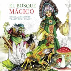 el bosque magico-oxana akosta lopes-karen diaz ufano-9788411040105