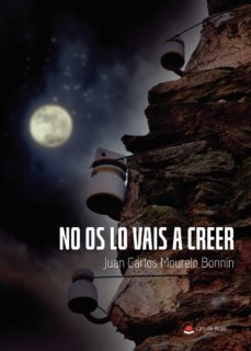 no os lo vais a creer-juan carlos mourelo bonnin-9788411115605