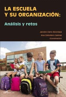 la escuela y su organizacion: analisis y retos-jacobo cano escoriaza-9788411703505