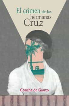 el crimen de las hermanas cruz (ebook)-concha de ganzo-9788412925418