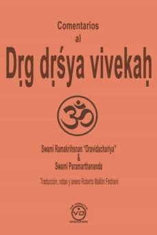 comentarios al drg drsya vivekah: tratado sobre el sujeto tratado sobre el sujeto trascendente y la meditacion vedanta     advaita (el discernimiento entre el veedor y lo visto)-9788412289305