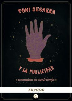 toni segarra y la publicidad: conversaciones con david torrejon-9788412460605