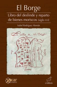 el borge. libro del deslinde y reparto de bienes moriscos (siglo xvi)-9788412782905