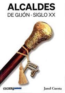 alcaldes de gijon siglo xx-janel cuesta-9788412802405