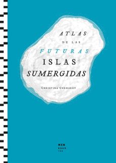 atlas de las futuras islas sumergidas-christina gerhard-9788412827705