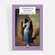 el paraíso está en la tierra-eduardo martinez rico-9788412942705