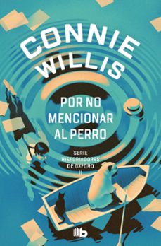 por no mencionar al perro (historiadores de oxford 2)-connie willis-9788413147505