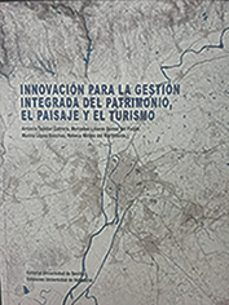 innovacion para la gestion integrada del patrimonio, el paisaje y el turismo-antonio tejedor cabrera-mercedes linares gomez del pulgar-9788413200705