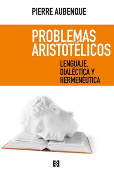 problemas aristotelicos: lenguaje, dialectica y hermeneutica-9788413390505