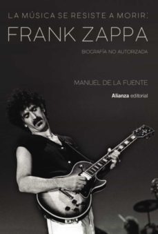 la musica se resiste a morir: frank zappa. biografia no autorizada (ebook)-manuel de la fuente soler-9788413622705