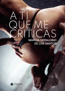 a ti que me criticas-marcia geraldino de los santos-9788413633305