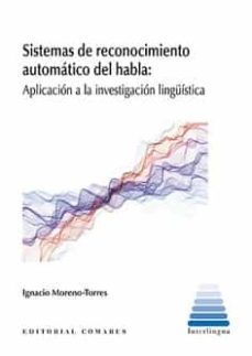 sistemas de reconocimiento automatico del habla.aplicacion a la investigacion linguistica-ignacio moreno torres sanchez-9788413692005