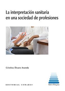 interpretacion sanitaria en una sociedad de profesiones-cristina alvaro aranda-9788413698205
