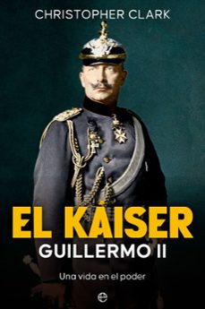 el kaiser guillermo ii (ebook)-christopher clark-9788413846705