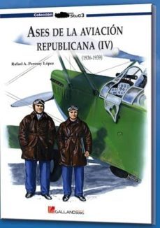ases de la aviacion republicana (iv)-rafael a. permuy lopez-9788415043805