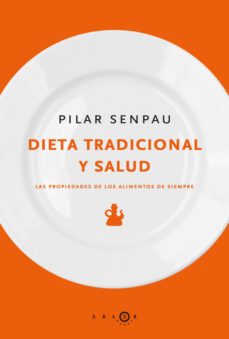 dieta tradicional y salud: las propiedades de los alimentos de si empre-9788415193005