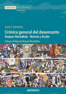cronica general del desencanto: vazquez montalban - historia y ficcion-9788415260905