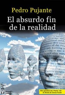 el absurdo fin de la realidad-pedro pujante-9788415353805