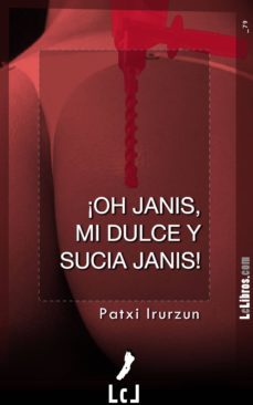 ¡oh, janis, mi dulce y sucia janis! (ebook)-patxi irurzun-9788415414605