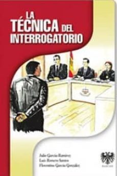 la tecnica de interrogatorio (3ª ed.)-julio garcia ramirez-9788415560005