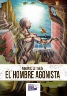 el hombre agonista-armando gotteras-9788415615705