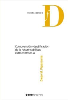 comprension y justificacion de la responsabilidad extracontractua l-diego m. papayannis-9788415948605
