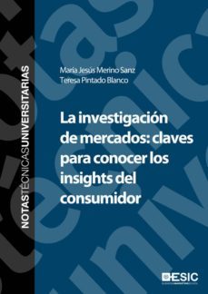 la investigacion de mercados: claves para conocer los insights del consumidor-maria jesus merino sanz-teresa pintaod blanco-9788415986805