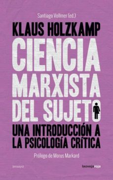ciencia marxista del sujeto: una introduccion a la piscologia critica-klaus holzkamp-santiago vollmer-9788416227105