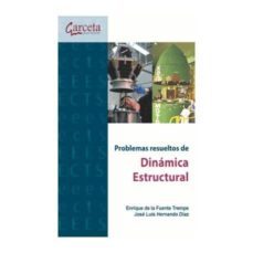 problemas resueltos de dinamica estructural-enrique de la fuente tremps-9788416228805