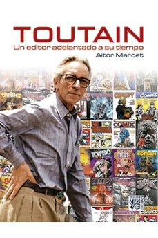toutain: un editor adelantado a su tiempo-aitor marcet-9788416249305