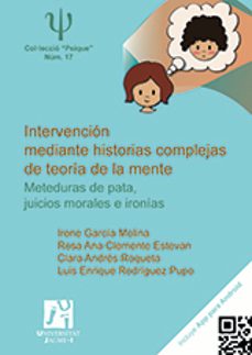 intervencion mediante historias complejas de teoria de la mente: meteduras de pata, juicios morales e ironias-irene garcia molina-9788416356805